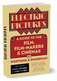 BOOK OFFER: ELECTRIC PICTURES A guide to the Film, Film-Makers and Cinemas  of Worthing and Shoreham.