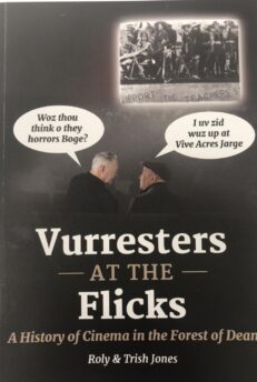 "Vurresters at the Flicks" - A History of Cinema in the Forest of Dean