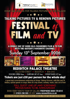 The Talking Pictures Festival of Film & TV at The Palace Theatre, Redditch, Day Ticket for Sunday 13th September 2026 – CIRCLE SEATING UPSTAIRS – TICKETS WILL BE DISPATCHED EARLY NEXT YEAR