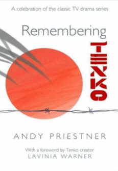 Remembering Tenko: A Celebration of the Classic TV Drama Series by Andy Priestner (Author), Lavinia Warner (Foreword)